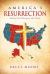 America's Resurrection : Seeking God's Blessing on Our Nation