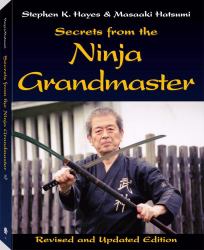 Secrets from the Ninja Grandmaster : Revised and Updated Edition