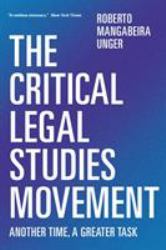 The Critical Legal Studies Movement : Another Time, a Greater Task