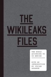 The WikiLeaks Files : The World According to US Empire