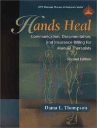 Hands Heal : Communication, Documentation, and Insurance Billing for Manual Therapists