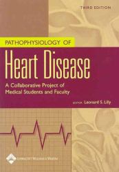 Pathophysiology of Heart Disease : A Collaborative Project of Medical Students and Faculty