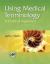 Using Medical Terminology : A Practical Approach