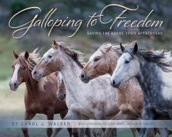 Galloping to Freedom : Saving the Adobe Town Appaloosas