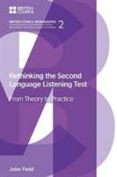 Rethinking the Second Language Listening Test : From Theory to Practice