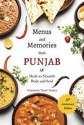 Menus and Memories from Punjab : Meals to Nourish Body and Soul