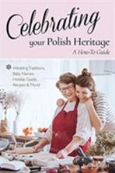 Celebrating Your Polish Heritage: a How-To Guide