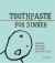 Toothpaste for Dinner : Hipsters, Hamsters, and Other Pressing Issues