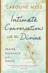 Intimate Conversations with the Divine : Prayer, Guidance, and Grace