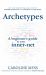 Archetypes : A Beginner's Guide to Your Inner-Net