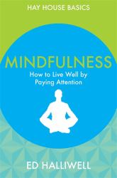 Mindfulness : How to Live Well by Paying Attention