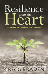 Resilience from the Heart : The Power to Thrive in Life's Extremes