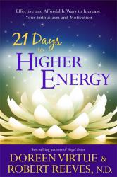 21 Days to Higher Energy : Effective and Affordable Ways to Increase Your Enthusiasm and Motivation