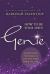 How to Be Your Own Genie : Manifesting the Magical Life You Were Born to Live