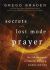 Secrets of the Lost Mode of Prayer : The Hidden Power of Beauty, Blessing, Wisdom and Hurt