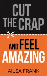 Cut the Crap and Feel Amazing