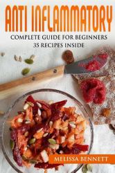 Anti Inflammatory Diet Cookbook for Beginners: 10 Rules for the Anti-Inflammatory Diet + 35 Recipes