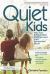 Quiet Kids : Help Your Introverted Child Succeed in an Extroverted World