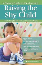 Raising the Shy Child : A Parent's Guide to Social Anxiety