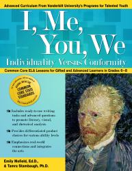 I, Me, You, We: Individuality Versus Conformity : Common Core ELA Lessons for Gifted and Advanced Learners in Grades 6-8