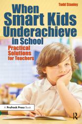 When Smart Kids Underachieve in School : Practical Solutions for Teachers