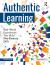 Authentic Learning : Real-World Experiences That Build 21st-Century Skills