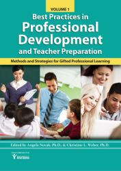 Best Practices in Professional Development and Teacher Preparation : Methods and Strategies for Gifted Professional Learning