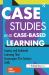 Case Studies and Case-Based Learning : Inquiry and Authentic Learning That Encourages 21st-Century Skills