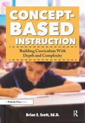 Concept-Based Instruction : Building Curriculum with Depth and Complexity