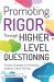 Promoting Rigor Through Higher Level Questioning : Practical Strategies for Developing Students' Critical Thinking