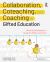 Collaboration, Coteaching, and Coaching in Gifted Education : Sharing Strategies to Support Gifted Learners