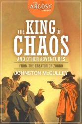 King of Chaos and Other Adventures : The Johnston Mcculley Omnibus