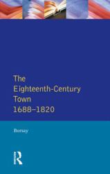 The Eighteenth-Century Town : A Reader in English Urban History 1688-1820