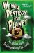 We Will Destroy Your Planet : An Alien's Guide to Conquering the Earth