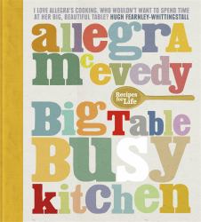 Big Table, Busy Kitchen : 200 Recipes for Life