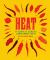 Heat : Cooking with Chillies, the World's Favourite Spice