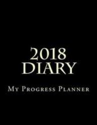 My Progress Planner Diary 2018 : Take It to the Next Level