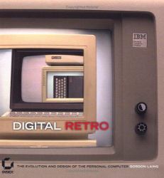 Digital Retro : The Evolution and Design of the Personal Computer