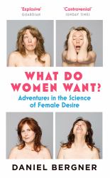 What Do Women Want? : Adventures in the Science of Female Desire