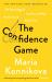 The Confidence Game : The Psychology of the con and Why We Fall for It Every Time