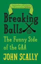 Breaking Balls : The Funny Side of the GAA