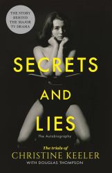 Secrets and Lies - The Real Story of Political Scandal That Mesmerised the World - The Profumo Affair