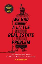 We Had a Little Real Estate Problem : The Unheralded Story of Native Americans and Comedy