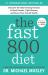 The Fast800 Diet : Discover the Ideal Fasting Formula to Shed Pounds, Fight Disease, and Boost Your Overall Health