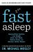 Fast Asleep : Improve Brain Function, Lose Weight, Boost Your Mood, Reduce Stress, and Become a Better Sleeper