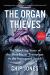 The Organ Thieves : The Shocking Story of the First Heart Transplant in the Segregated South