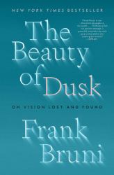 The Beauty of Dusk : On Vision Lost and Found