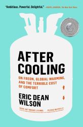 After Cooling : On Freon, Global Warming, and the Terrible Cost of Comfort