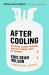 After Cooling : On Freon, Global Warming, and the Terrible Cost of Comfort