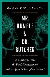 Mr. Humble and Dr. Butcher : A Monkey's Head, the Pope's Neuroscientist, and the Quest to Transplant the Soul